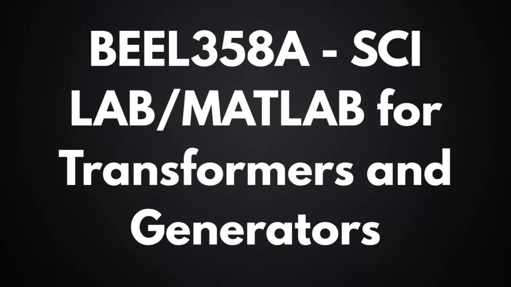 SCI LAB MATLAB for Transformers and Generators